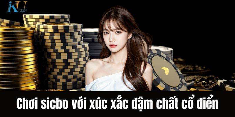Chơi sicbo với xúc xắc đậm chất cổ điển